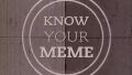 Заставка цикла «Know Your Meme»