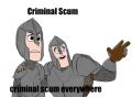STOP RIGHT THERE, CRIMINAL SCUM!